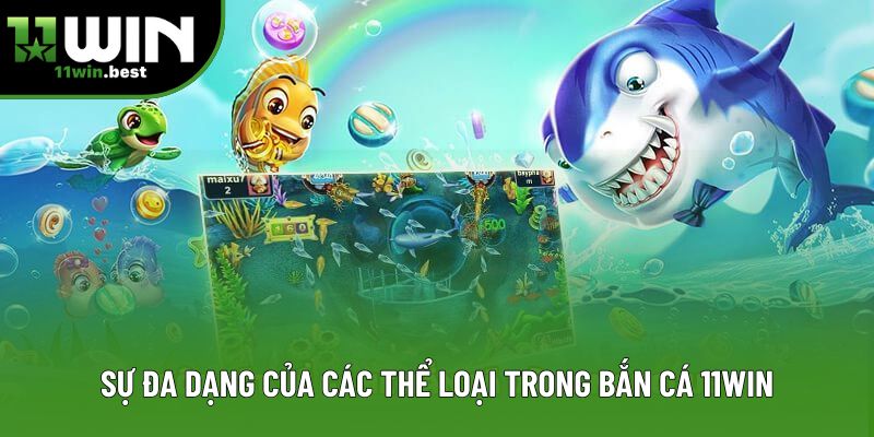 Sự đa dạng của các thể loại trong bắn cá 11win Sự đa dạng của các thể loại trong bắn cá 11win
