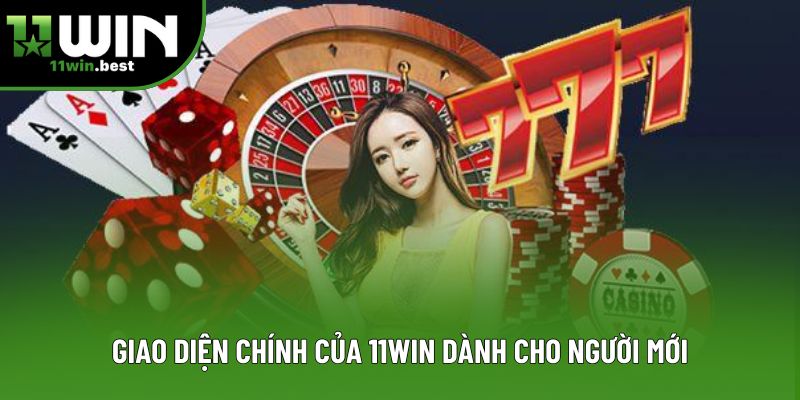 Giao diện chính của 11Win dành cho người mới Giao diện chính của 11Win dành cho người mới