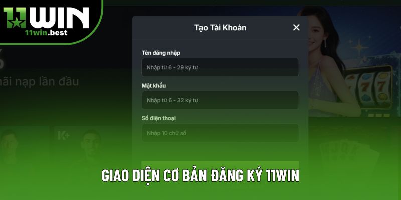 Giao diện cơ bản đăng ký 11win Giao diện cơ bản đăng ký 11win