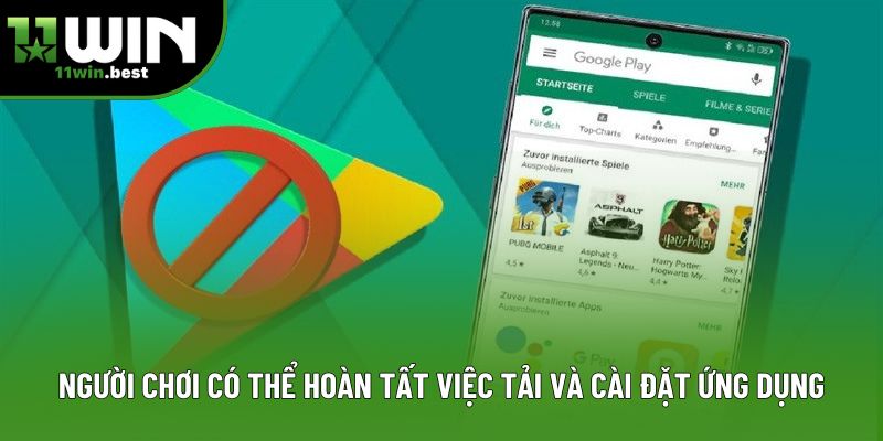 Người chơi có thể hoàn tất việc tải và cài đặt ứng dụng