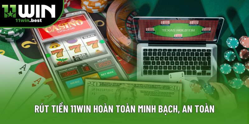 Rút tiền 11win hoàn toàn minh bạch, an toàn Rút tiền 11win hoàn toàn minh bạch, an toàn