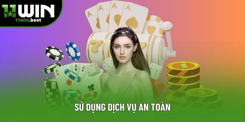 Sử dụng dịch vụ an toàn Sử dụng dịch vụ an toàn